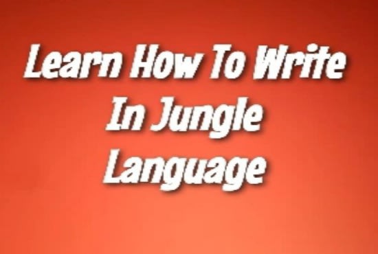I will teach you a coded language called jungle language