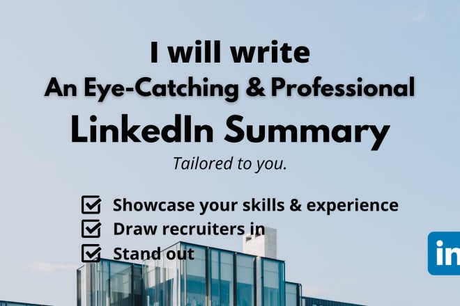 I will write a linkedin profile summary customized to you