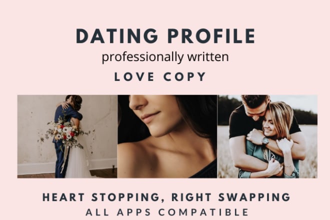 I will write a right swapping, heart stopping dating profile