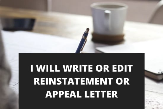 I will write or edit reinstatement or appeal letter