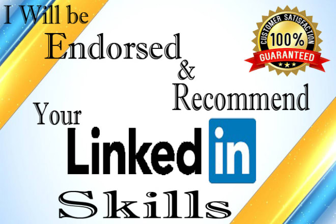 I will be endorsed and recommend your linkedin skills