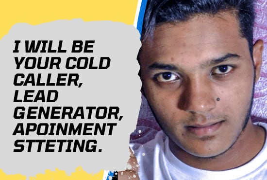 I will be your cold caller, appointment setter, cold calling appointments setter