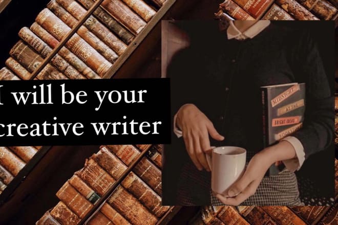 I will be your creative writer