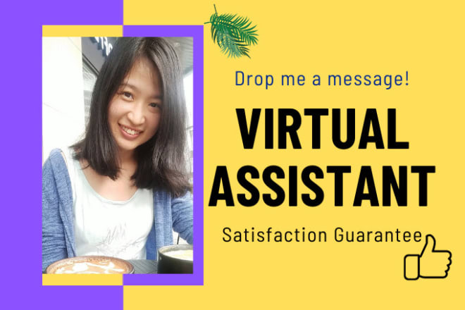 I will be your personal or business virtual assistant