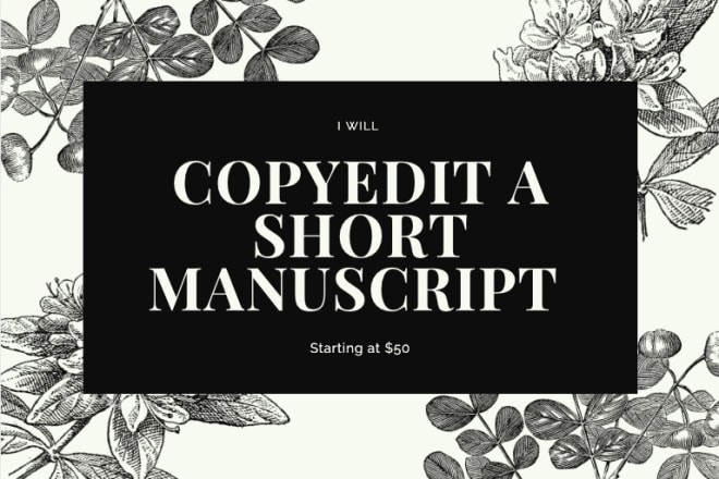 I will copyedit and proofread your short manuscript