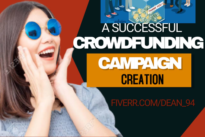 I will create a successful crowdfunding campaign on any platform