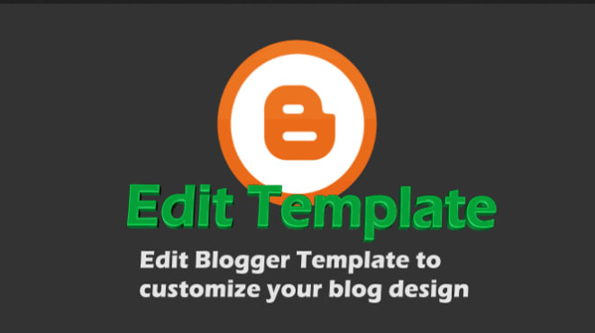 I will customize, change and fix errors in your blogger template