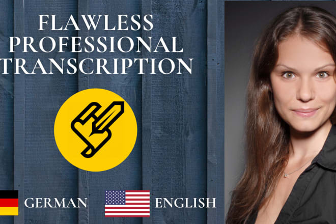I will deliver flawless german or english transcription in a day