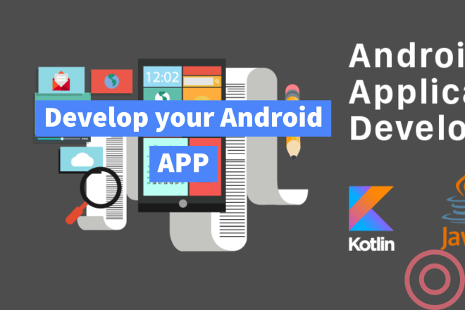 I will develop android apps for you