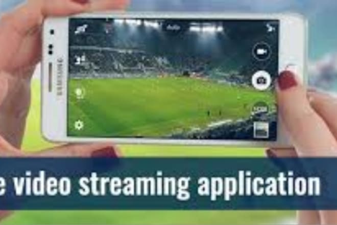 I will develop live streaming app, video streaming app, streaming website