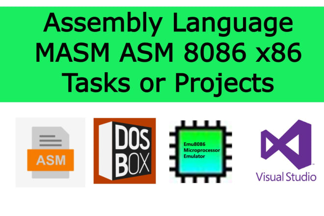 I will do assembly language programming tasks or projects in masm asm x86 8086 x88 8088