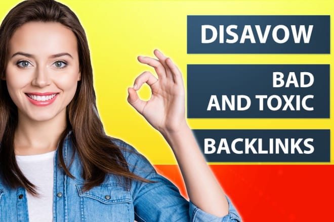 I will do bad backlinks SEO report and disavow toxic links