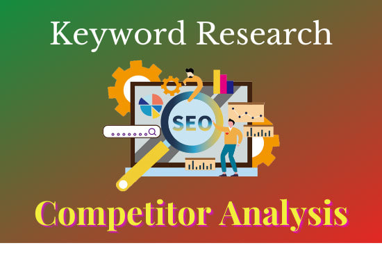 I will do fantastic SEO keyword research and competitor analysis