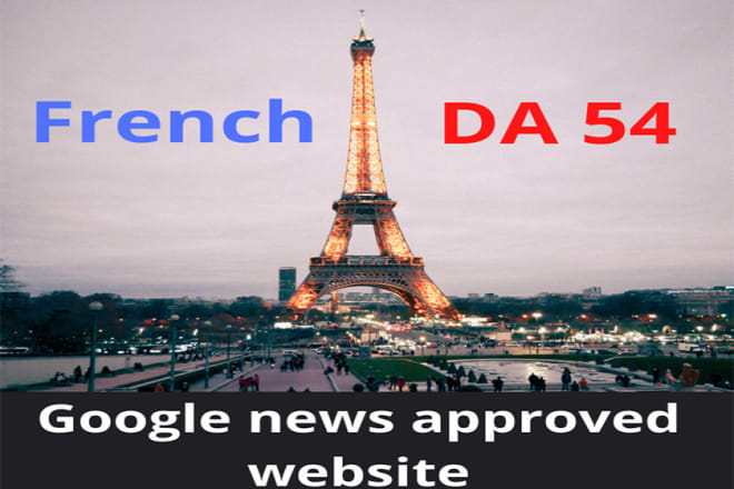 I will do guest post on high da french google news approoved site