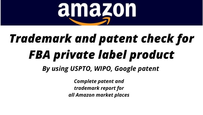 I will do patent search and trademark check for your amazon product