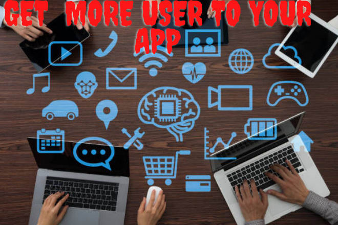 I will do promotion of your apps and games marketing to a lot of users
