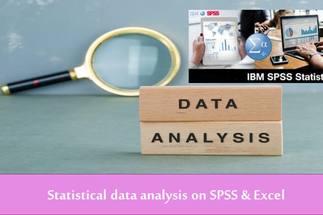 I will do statistical data analysis using spss and excel