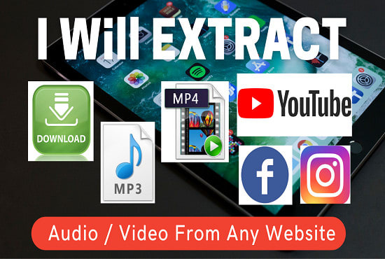 I will extract video mp4 or audio mp3 from facebook, youtube, instagram or any website