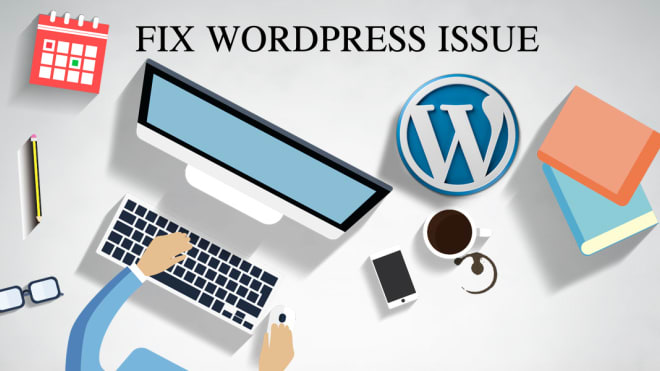 I will fix all issues related wordpress and also add new features
