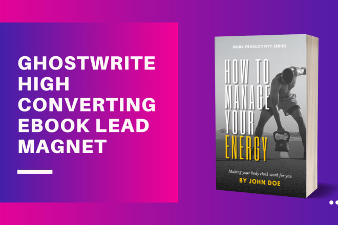 I will ghostwrite a high converting ebook lead magnet to generate leads and sales