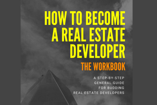 I will give you a guide to become a real estate developer