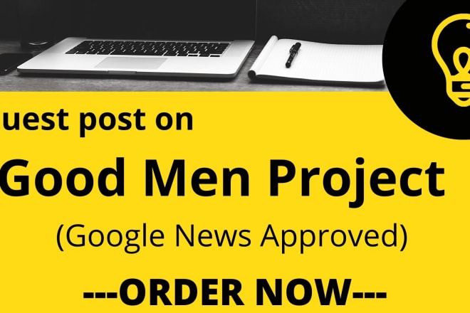 I will guest post on high quality site good men project dofollow authority backlink