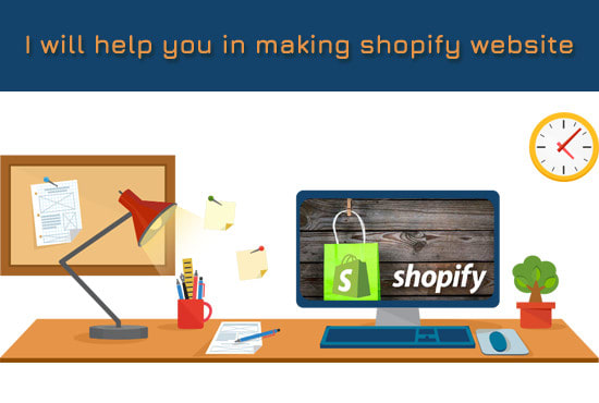 I will help you in making shopify website