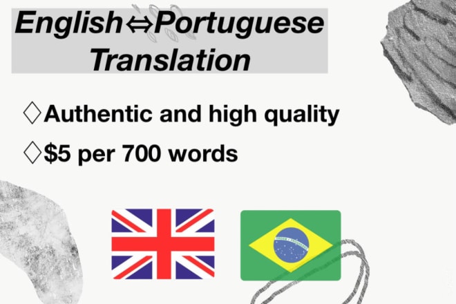 I will immaculately translate english to portuguese or vice versa