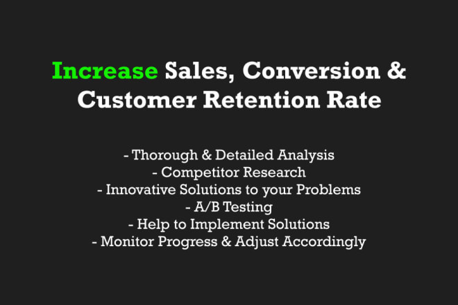 I will increase sales, conversion and customer retention rate