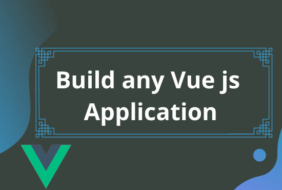 I will make any vue js application