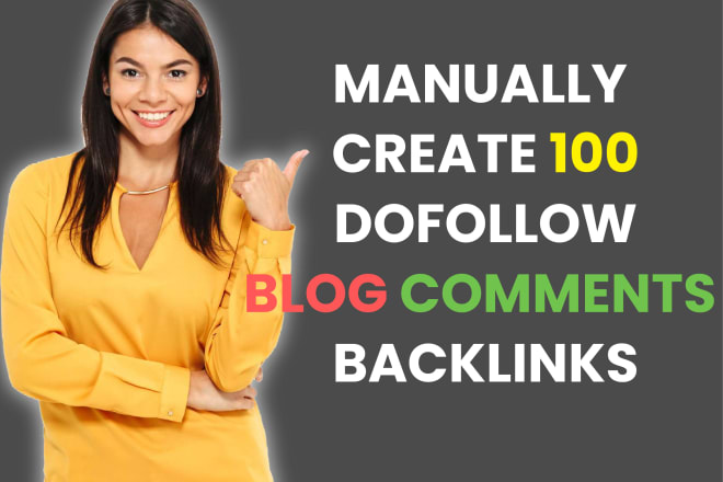 I will manually create 100 dofollow blog comments backlinks