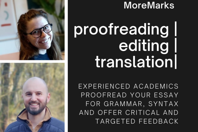 I will provide proofreading and editing with an experienced academics expertise