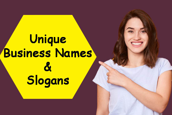 I will suggest brand names for your business and slogans