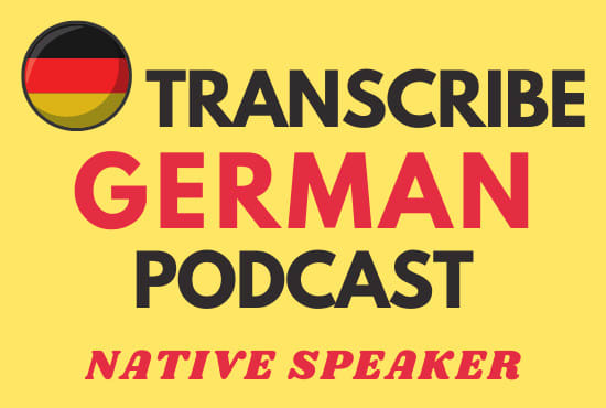 I will transcribe your german podcast audio video transcription