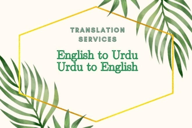 I will translate english to urdu and urdu to english