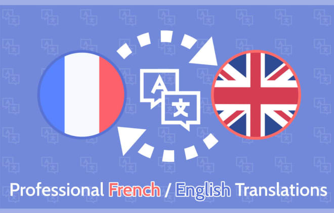 I will translate from english to french and vice versa