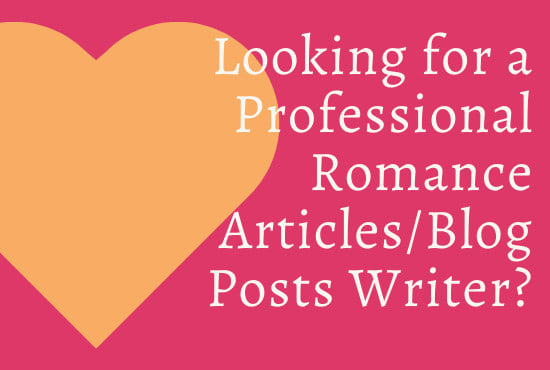 I will write 1000 words romantic articles and blog posts