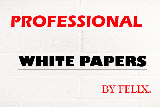 I will write a professional white paper for you