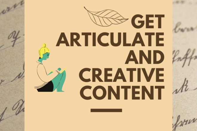 I will write articulate and creative content