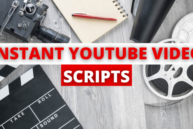 I will write instant scripts for short youtube videos