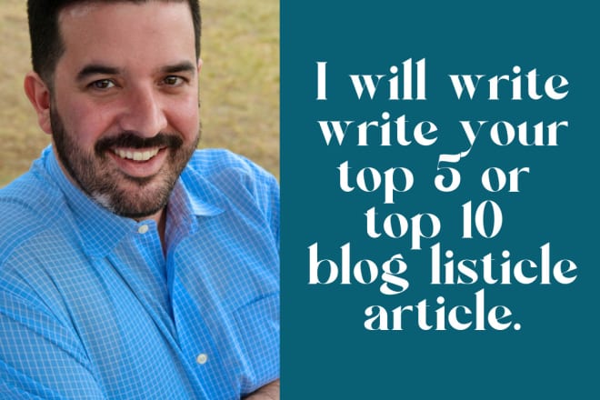 I will write your top 5 or top 10 blog listicle article