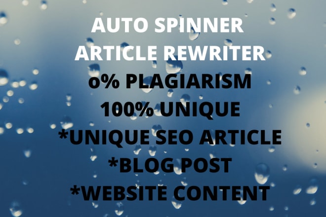 I will your unique article spinner and rewriting