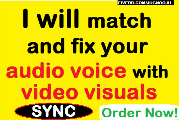I will edit or sync fix audio voice with video visuals and lip sync