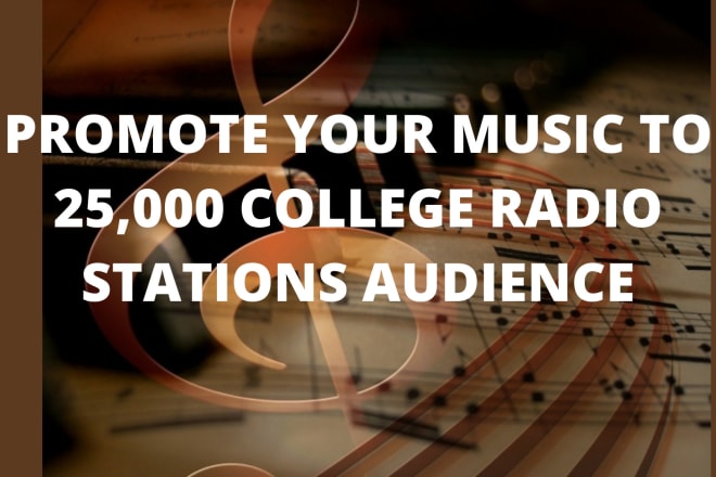 I will do organic music promotion to 25,000 college radio stations
